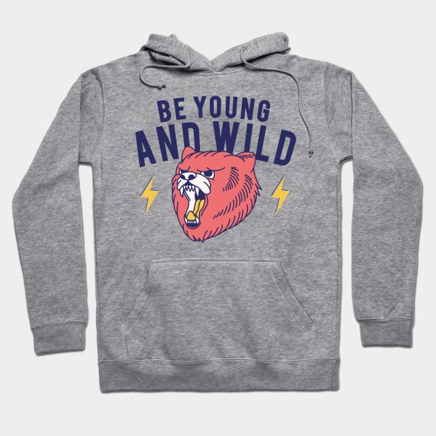 Be Young And Wild Hoodie by RainbowAndJackson